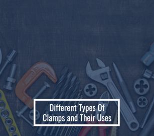 Different Types of Clamps and Their Uses