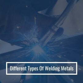 Different Types Of Welding Metals