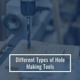 Different Types Of Hole Making Tools