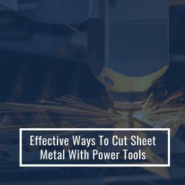 Ways To Cut Sheet Metal With Power Tools