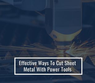 Ways To Cut Sheet Metal With Power Tools