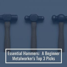 Essential Hammers Every Beginner Metalworker Needs 