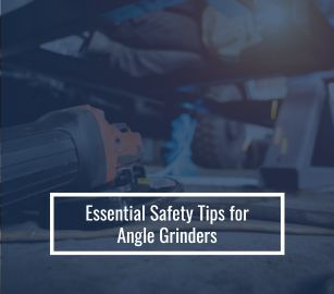 Essential Safety Tips for Angle Grinders