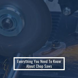 Everything You Need to Know About Chop Saws