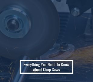 Everything You Need to Know About Chop Saws