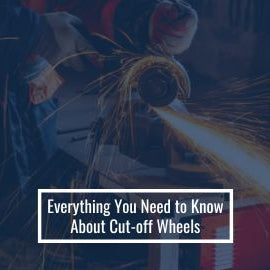 Everything You Need to Know About Cut-off Wheels