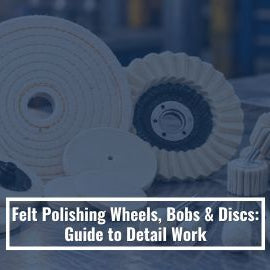 Felt Polishing Wheels, Bobs & Discs: Guide to Detail Work