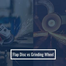 Flap Disc vs Grinding Wheel