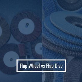 Flap Wheel vs Flap Disc