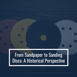 From Sandpaper To Sanding Discs: A Historical Perspective