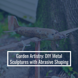 Garden Artistry: DIY Metal Sculptures With Abrasive Shaping
