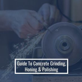 Guide To Concrete Grinding, Honing & Polishing