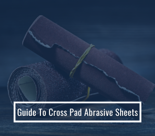 Guide To Cross Pad Abrasive Sheets