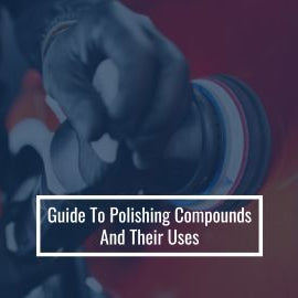 Guide To Polishing Compounds And Their Uses