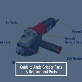 Guide to Angle Grinder Parts & Replacement Parts