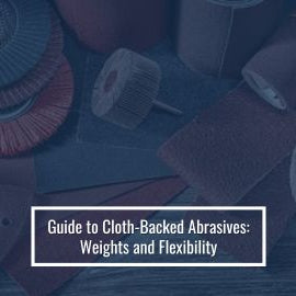 Guide to Cloth-Backed Abrasives