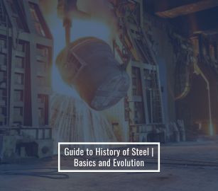 Guide to History of Steel | Basics and Evolution