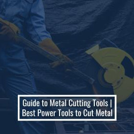 Best Power Tools to Cut Metal
