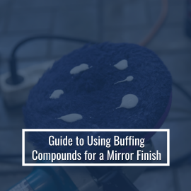 Guide To Using Buffing Compounds For A Mirror Finish (Step-By-Step)