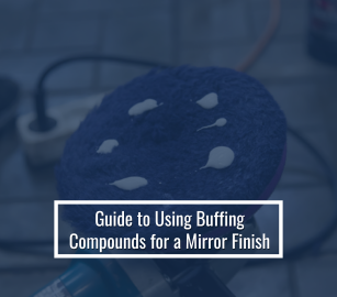 Guide To Using Buffing Compounds For A Mirror Finish (Step-By-Step)