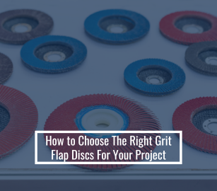 How to Choose The Right Grit Flap Discs For Your Project