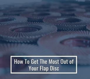 How to Get the Most Out of Your Flap Disc