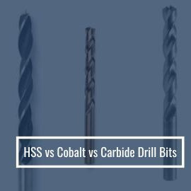 HSS Vs Cobalt Vs Carbide Drill Bits