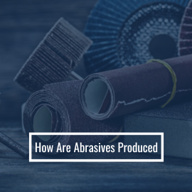 How Are Abrasives Produced