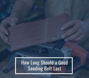 How Long Should a Good Sanding Belt Last?