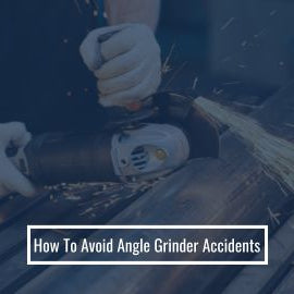 How To Avoid Angle Grinder Accidents