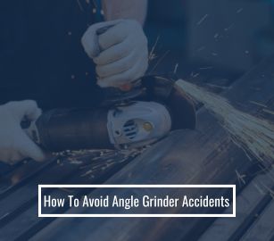 How To Avoid Angle Grinder Accidents