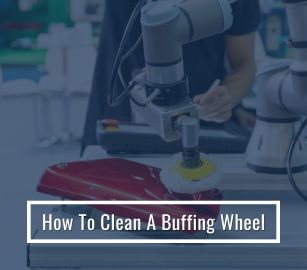 How To Clean A Buffing Wheel