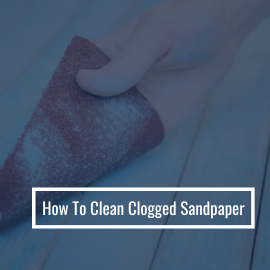 How To Clean Clogged Sandpaper