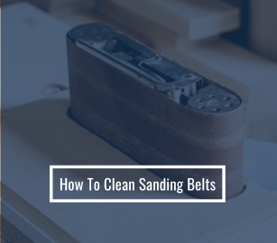 How to Clean Sanding Belts & Extend Their Lifespan