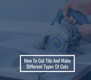 How To Cut Tile And Make Different Types Of Cuts