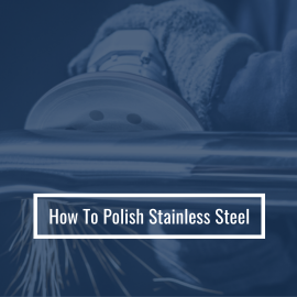 How to Polish Stainless Steel: A Complete Guide