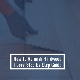 Hardwood Floor Refinishing: Step-by-Step Process Explained
