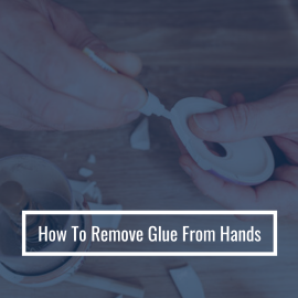 How To Remove Glue From Hands