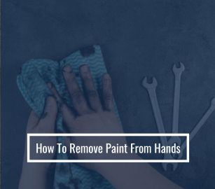 How To Remove Paint From Hands