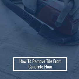 How To Remove Tile From Concrete Floor