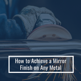 How to Achieve a Mirror Finish on Any Metal