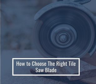 How to Pick the Proper Tile Saw Blade