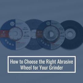 How to Choose the Right Abrasive Wheel for Your Grinder