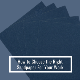 How to Choose the Right Sandpaper For Your Work