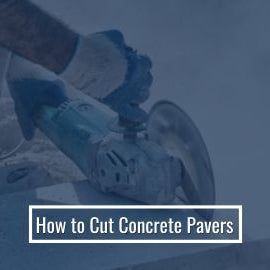 How to Cut Concrete Pavers