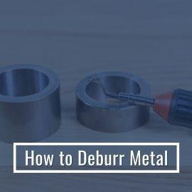 How To Deburr Metal