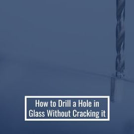 How to Drill a Hole in Glass Without Cracking it
