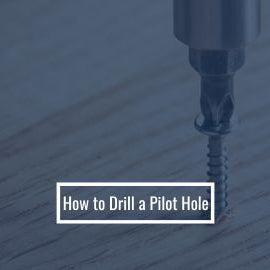 How to Drill a Pilot Hole