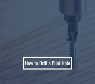 How to Drill a Pilot Hole