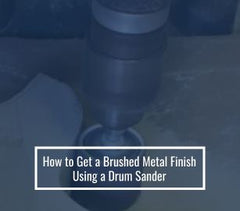 How to Get a Brushed Metal Finish Using a Drum Sander
